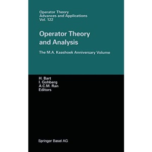 Operator Theory and Analysis: The M.A. Kaashoek Anniversary Volume Workshop in Amsterdam, November 12–14, 1997: 122 (Operator Theory: Advances and Applications)