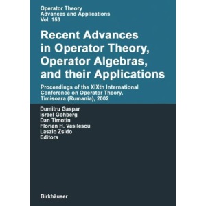 Recent Advances in Operator Theory, Operator Algebras, and Their Applications: 19th International Conference on Operator Theory, Timiethsoara ... Theory, Timisoara (Romania), 2002: 153
