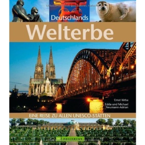 Highlights: Deutschlands Weltkulturerbe: Eine Reise zu allen UNESCO-Stätten