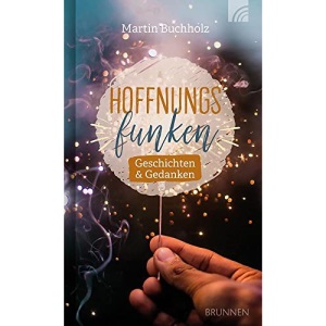 Hoffnungsfunken: Geschichten & Gedanken