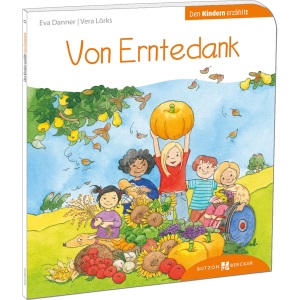 Von Erntedank den Kindern erzählt: Den Kindern erklärt/erzählt 53
