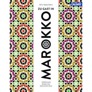 Zu Gast in Marokko: Verführerische Rezepte einer kulinarischen Reise