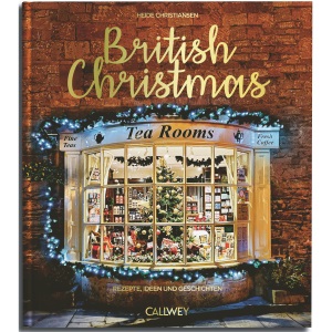 British Christmas: Rezepte, Ideen und Geschichten