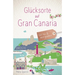 Glücksorte auf Gran Canaria: Fahr hin & werd glücklich