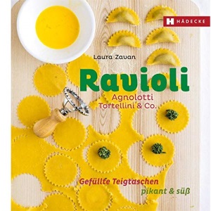 Ravioli, Agnolotti, Tortellini & Co.: Gefüllte Teigtaschen pikant & süß