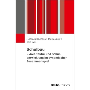 Schulbau - Architektur und Schulentwicklung im dynamischen Zusammenspiel