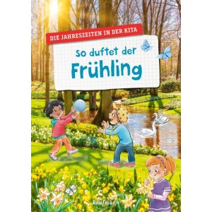 So duftet der Frühling: Die Jahreszeiten in der Kita
