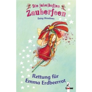 Die fabelhaften Zauberfeen 01. Rettung für Emma Erdbeerrot