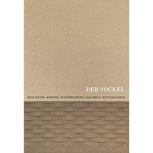 Der Sockel: Architektur - Wirkung - Wiederbelebung