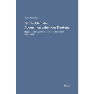 Das Problem der Abgeschlossenheit des Denkens: Hegels System der Philosophie in den Jahren 1800-1804