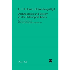 Architektonik und System in der Philosophie Kants: 1 (System Der Vernunft)