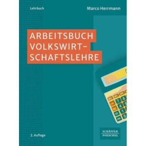 Arbeitsbuch Volkswirtschaftslehre: 300 Aufgaben und Lösungen passend zum Lehrbuch Krugman/Wells