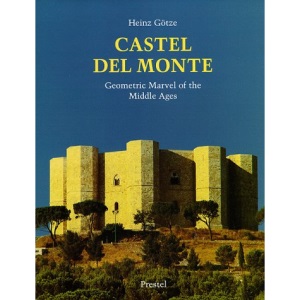 Castel Del Monte: Geometric Mystery of the Middle Ages