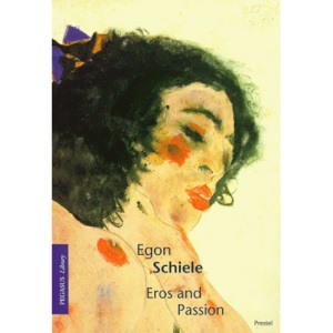 Egon Schiele: Eros and Passion (Pegasus Paperbacks)