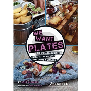 We Want Plates: The Crusade Against food on slates, chips in mugs, and drinks in jam jars