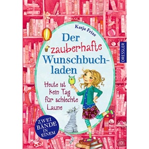 Der zauberhafte Wunschbuchladen 1/2: Heute ist kein Tag für schlechte Laune