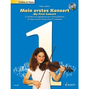 My First Concert - For Violin and Piano: 22 Easy Concert Pieces from 5 Centuries with a CD of Performances and Piano Accompaniments