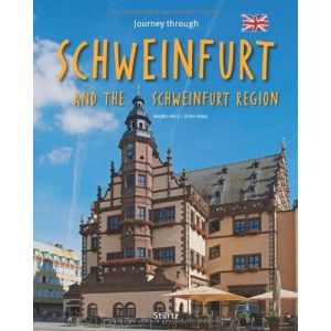 Journey through Schweinfurt the City and Region