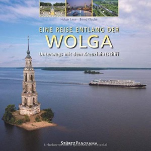 Eine Reise entlang der Wolga - Unterwegs mit dem Kreuzfahrtschiff: Ein hochwertiger Fotoband mit über 200 Bildern auf 188 Seiten im quadratischen Großformat - STÜRTZ Verlag