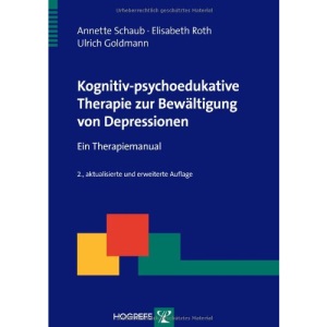 Kognitiv-psychoedukative Therapie zur Bewältigung von Depressionen: Ein Therapiemanual