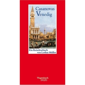 Casanovas Venedig: Ein Reiselesebuch