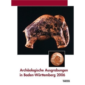 Archäologische Ausgrabungen in Baden-Württemberg 2006