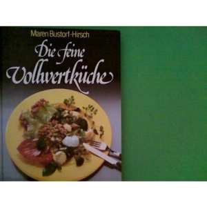 Die feine Vollwertküche. by Bustorf-Hirsch, Maren