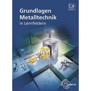 Grundlagen Metalltechnik in Lernfeldern