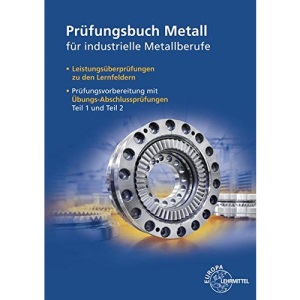 Prüfungsbuch Metall: Mit Lernfeld- und Abschlussprüfungen