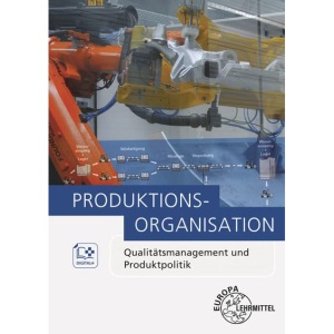 Produktionsorganisation: Qualitätsmanagement und Produktpolitik