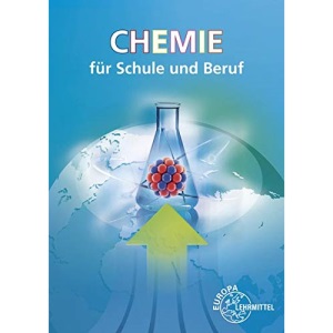 Chemie für Schule und Beruf: Ein Lehr- und Lernbuch