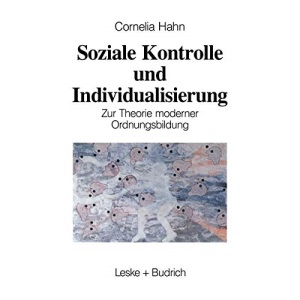 Soziale Kontrolle und Individualisierung: Zur Theorie Moderner Ordnungsbildung (German Edition)