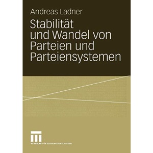 Stabilität und Wandel von Parteien und Parteiensystemen: Eine vergleichende Analyse von Konfliktlinien, Parteien und Parteiensystemen in den Schweizer Kantonen