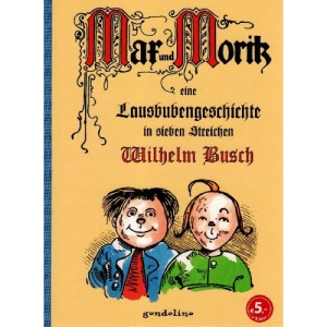 Max und Moritz.: Eine Lausbubengeschichte in sieben Streichen