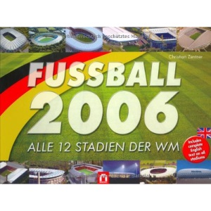 Die FuÃŸball-WM 2006 - Alle 12 Stadien