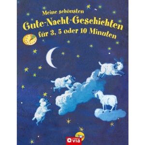 Meine schönsten Gute-Nacht-Geschichten für 3, 5 oder 10 Minuten