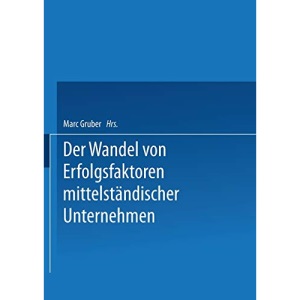 Erfolgsfaktoren des Wirtschaftens von KMU im Zeitablauf Dargestellt an Beispielen aus der Deutschen Nahrungs- und Genussmittelindustrie