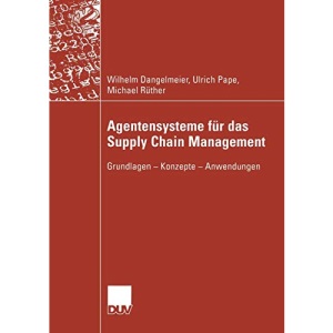 Agentensysteme für das Supply Chain Management: Grundlagen - Konzepte - Anwendungen (Wirtschaftsinformatik)