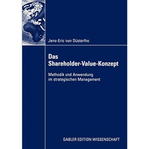 Das Shareholder-Value-Konzept: Methodik und Anwendung im strategischen Management