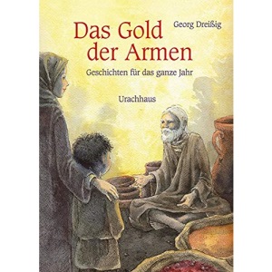 Das Gold der Armen: Geschichten für das ganze Jahr
