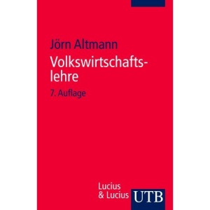 Volkswirtschaftslehre: Einführende Theorie mit praktischen Bezügen