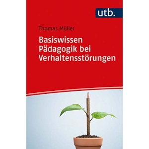 Basiswissen Pädagogik bei Verhaltensstörungen: Mit 23 Abbildungen und 1 Tabelle / Mit Online-Zusatzmaterial