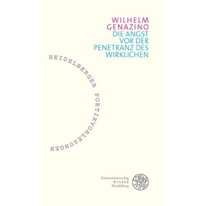 Die Angst VOR Der Penetranz Des Wiklichen: 6 (Heidelberger Poetikvorlesungen)