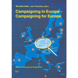 Campaigning in Europe, Campaigning for Europe: Political Parties, Campaigns, Mass Media and the European Parliament Elections 2004 (Medien)