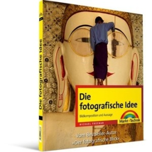 Die fotografische Idee: Bildkomposition und Aussage