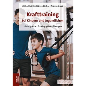 Krafttraining Bei Kindern Und Jugendlichen: Hintergrunde U Trainingsplane U Ubungen