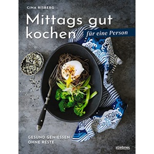 Mittags gut kochen für eine Person: Gesund genießen ohne Reste. Mittagessen-Ideen und Rezepte für eine Person. Gesunde und schnelle Mittagessen-Rezepte für daheim oder unterwegs.
