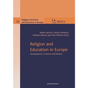Religion and Education in Europe: Devolpments, Context and Debates (Religious Diversity and Education in Europe)