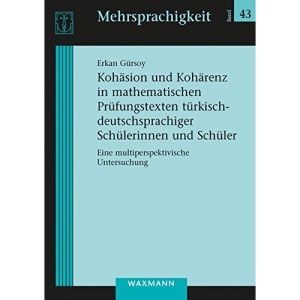 Kohäsion und Kohärenz in mathematischen Prüfungstexten türkisch-deutschsprachiger Schülerinnen und Schüler: Eine multiperspektivische Untersuchung