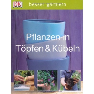besser gärtnern - Pflanzen in Töpfen & Kübeln